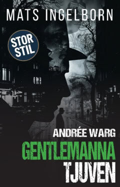 Mats Ingelborn : Andrée Warg - Gentlemannatjuven (STOR STIL)