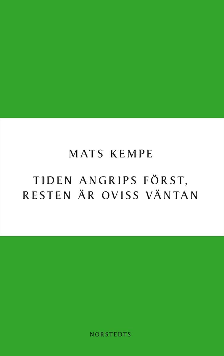 Mats Kempe : Tiden angrips först, resten är oviss väntan