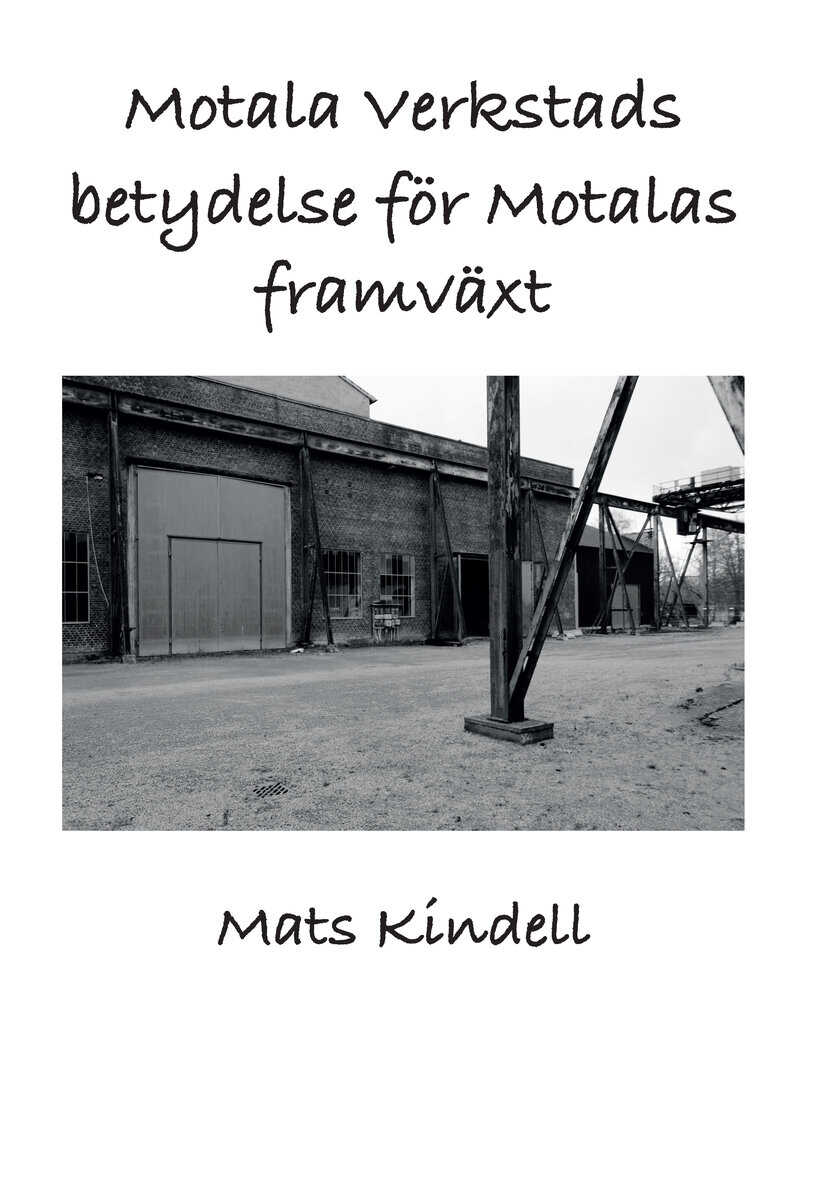 Mats Kindell : Motala Verkstads betydelse för Motalas framväxt
