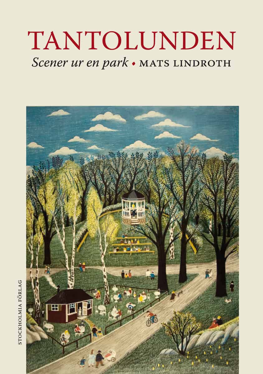 Mats Lindroth : Tantolunden : scener ur en park