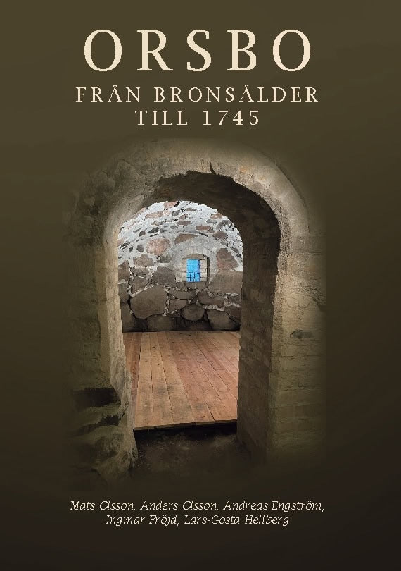 Mats Olsson : Orsbo : från bronsålder till 1745 - arbete, arv, besittning, beskattning