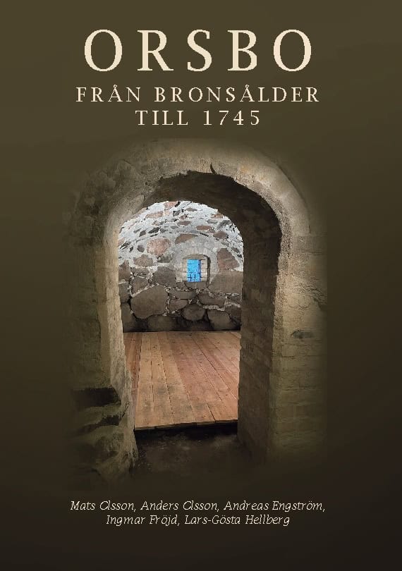 Mats Olsson : Orsbo : från bronsålder till 1745 - arbete, arv, besittning, beskattning