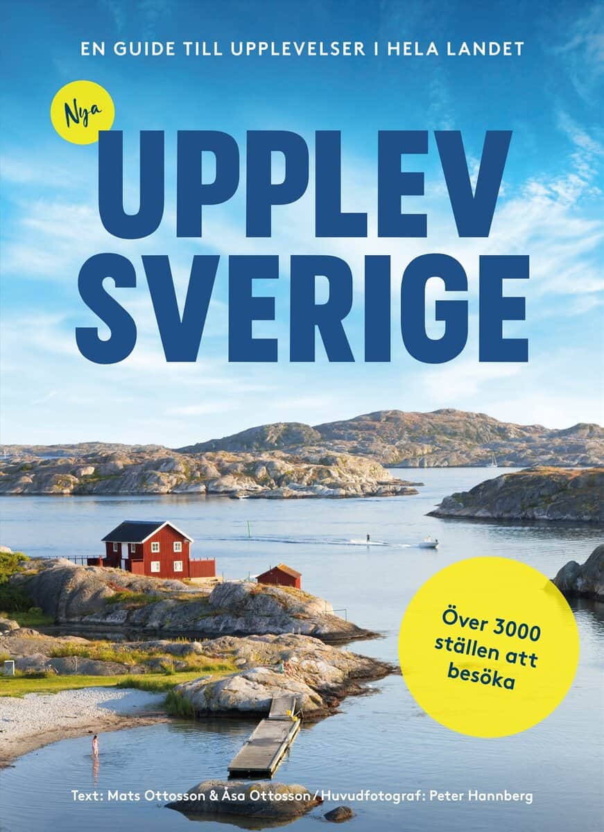 Ottosson, Mats ; Ottosson, Åsa : Nya Upplev Sverige : En guide till upplevelser i hela landet