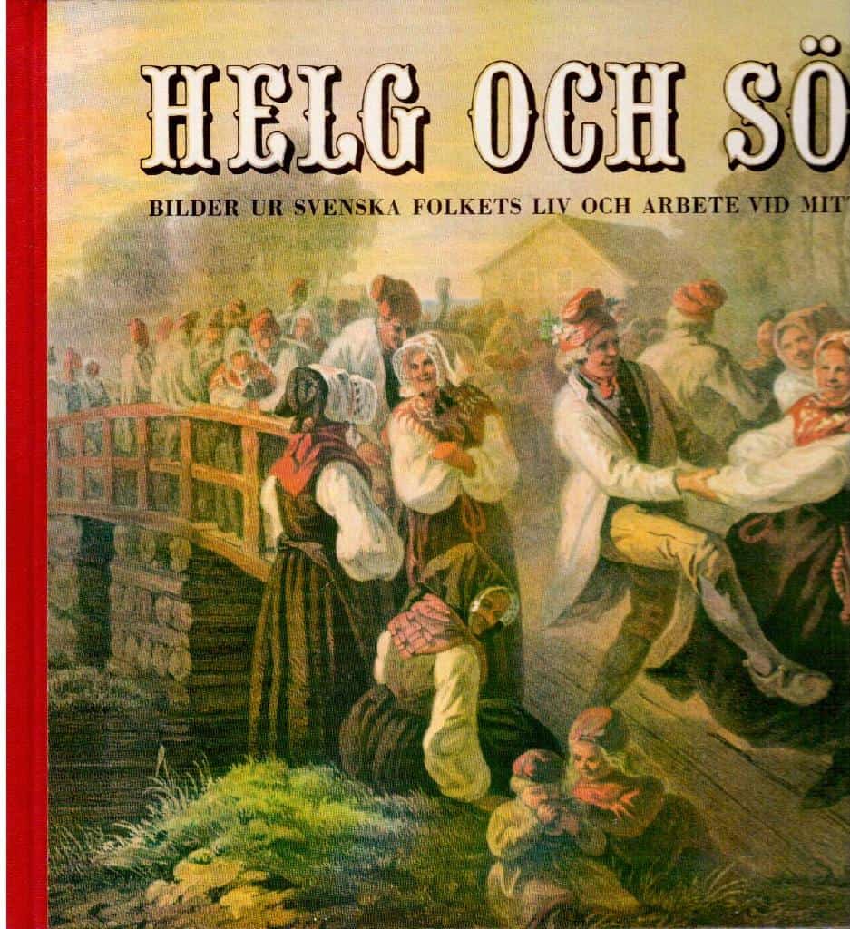 Mats Rehnberg : Helg och söcken. Bilder ur svenska folkets liv och arbete vid mitten av förra seklet