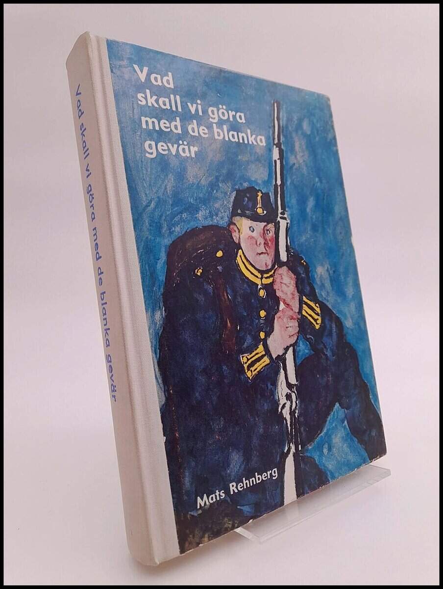 Mats Rehnberg : Vad ska vi göra med de blanka gevär?