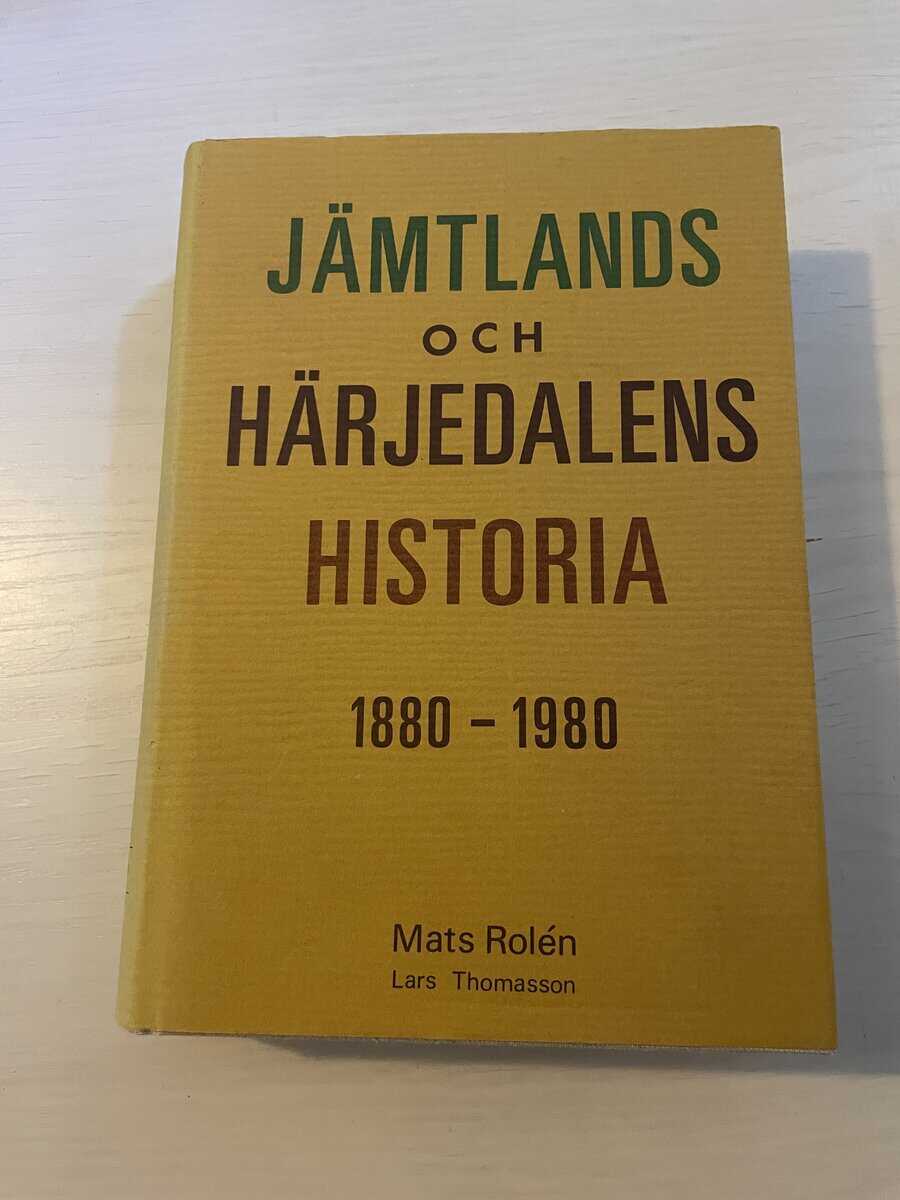 Mats Rolén : Jämtlands och Härjedalens historia 1880-1980 - Femte delen