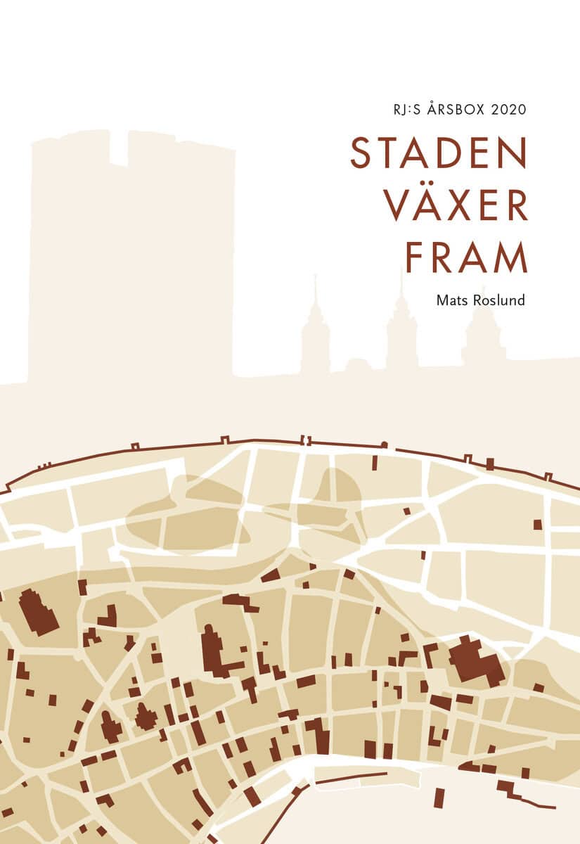 Mats Roslund : Staden växer fram (RJ:s årsbox 2020. Staden)