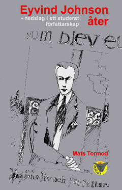 Mats Tormod : Eyvind Johnson åter : nedslag i ett studerat författarskap