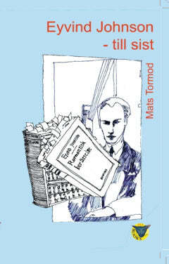 Mats Tormod : Eyvind Johnson - till sist