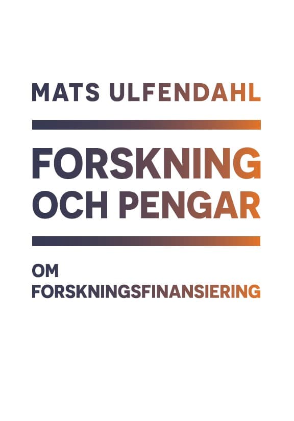 Mats Ulfendahl : Forskning och pengar : om forskningsfinansiering
