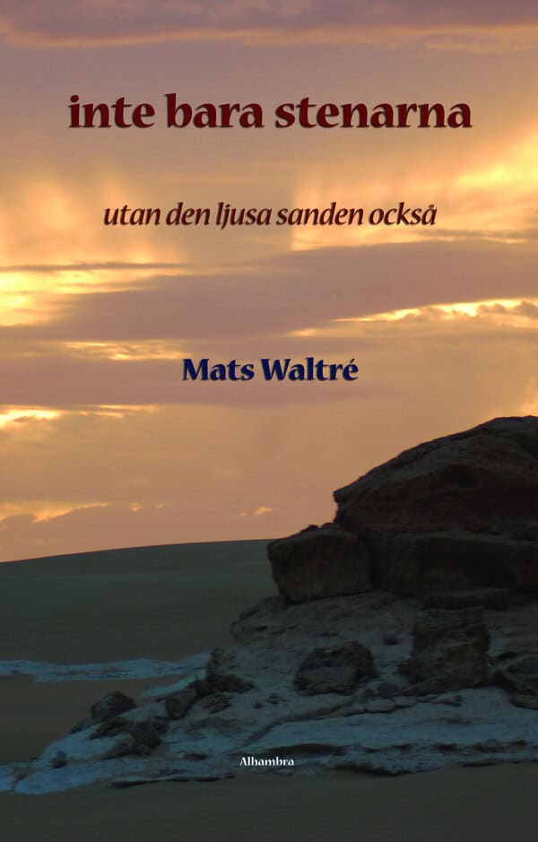 Mats Waltré : Inte bara stenarna - utan den ljusa sanden också