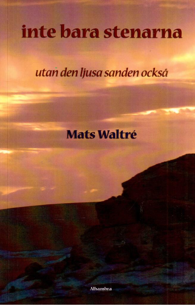 Mats Waltré : Inte bara stenarna - utan den ljusa sanden också