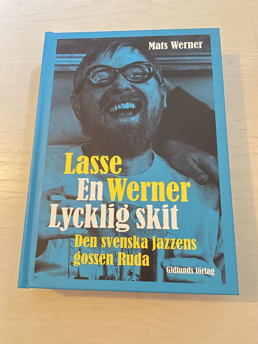 Mats Werner : Lasse Werner - en lycklig skit den svenska jazzens gossen Ruda