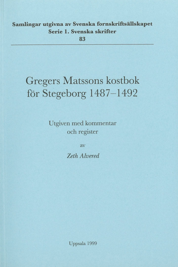 Matsson, Gregers ; Alvered, Zeth : Gregers Matssons kostbok för Stegeborg 1487-1492