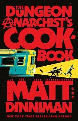 Matt Dinniman : The Dungeon Anarchist's Cookbook