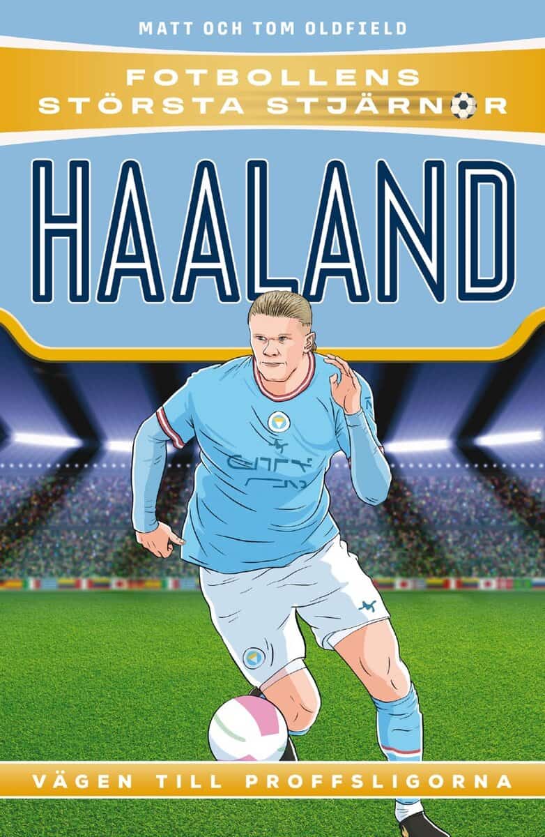 Matt Oldfield : Haaland : vägen till proffsligorna