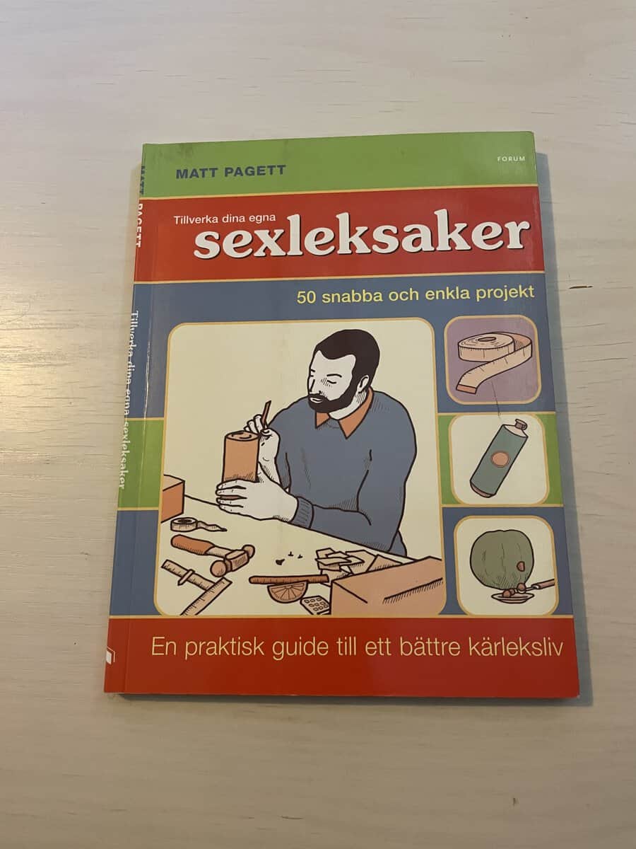 Matt Pagett : Tillverka dina egna sexleksaker 50 snabba och enkla projekt