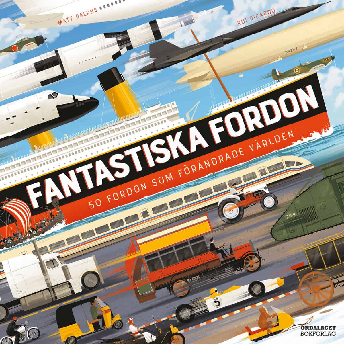 Matt Ralphs : Fantastiska fordon : 50 fordon som förändrade världen