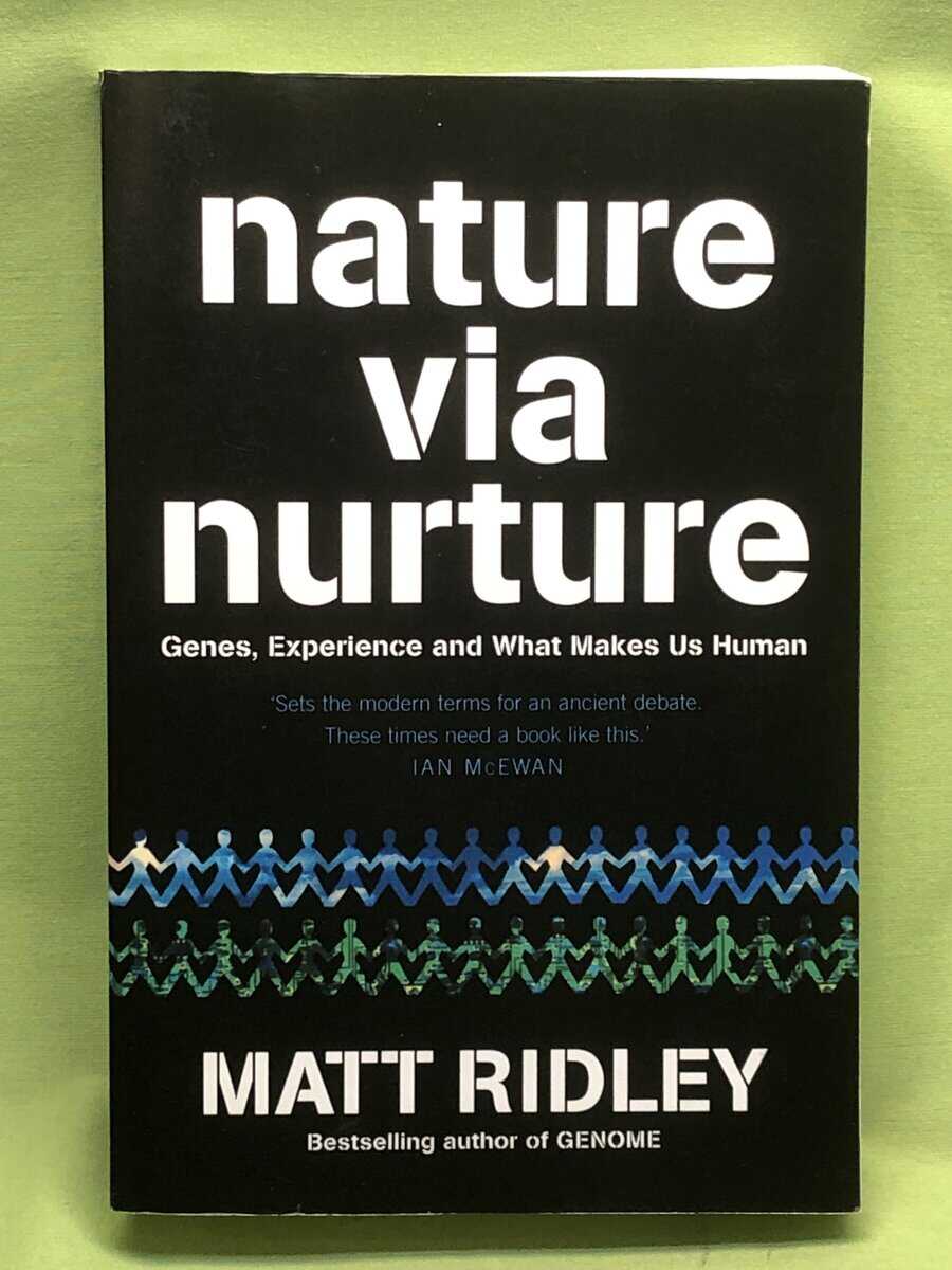 Matt Ridley : Nature via Nurture - Genes, Experience and What Makes Us Human