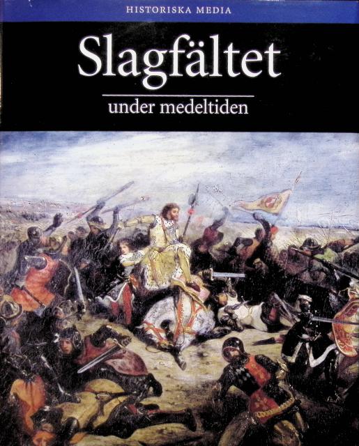 BENNET, MATTHEW. BRADBURY, JIM. DEVRIES, KELLY. DICKIE, IAIN. JESTICE, PHYLLIS. : Slagfältet under medeltiden