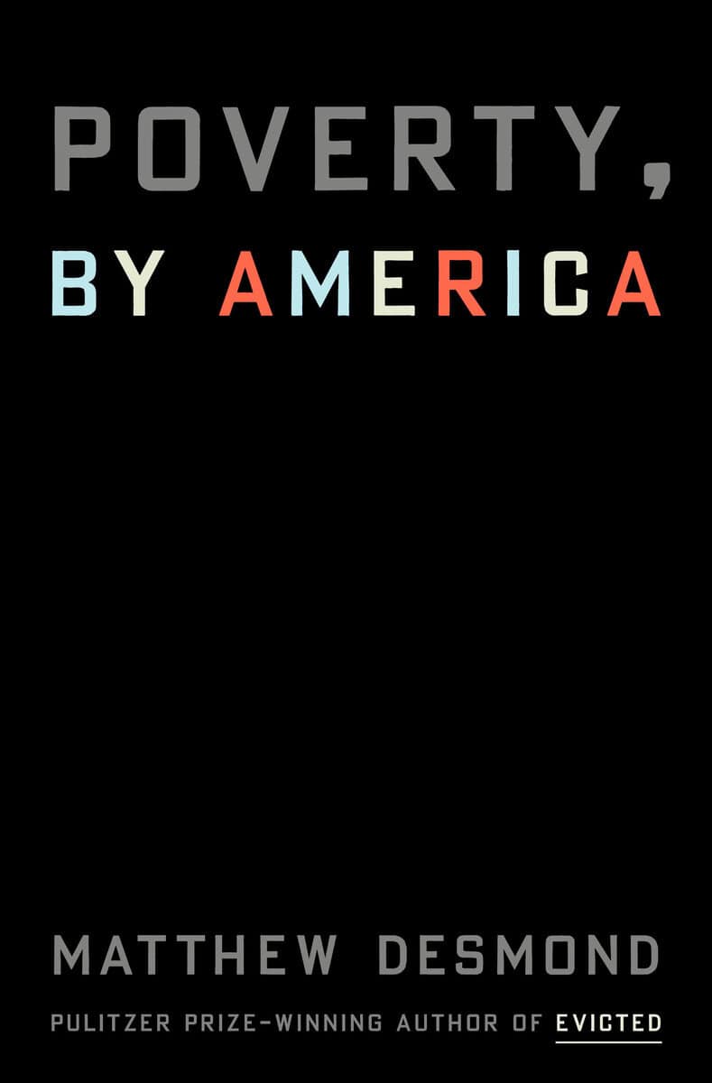 Matthew Desmond : Poverty by America