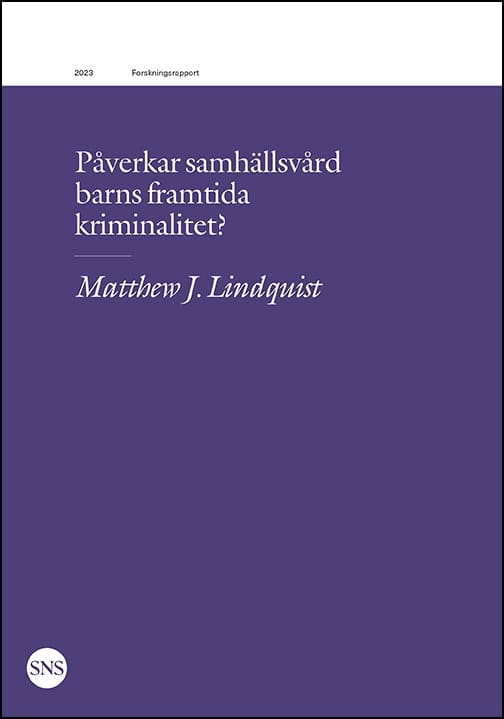 Matthew J Lindquist : Påverkar samhällsvård barns framtida kriminalitet?