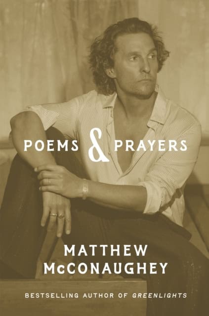 Matthew McConaughey : Poems & Prayers