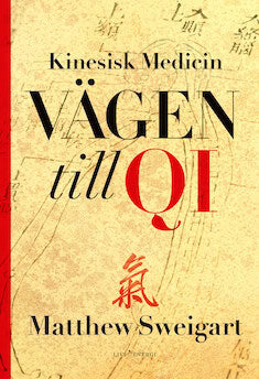 Matthew Sweigart : Kinesisk medicin : vägen till Qi