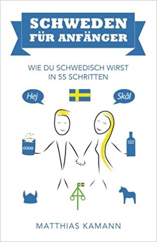 Matthias Kamann : Schweden für Anfänger : wie du schwedisch wirst - in 55 Schritten