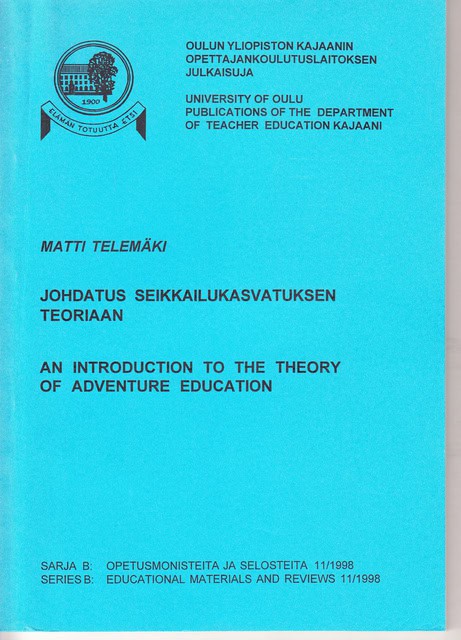 MATTI. TELEMÄKI : Johdatus seikkailukasvatuksen teoriaan An introdukction to rhe theory of adventure eduction