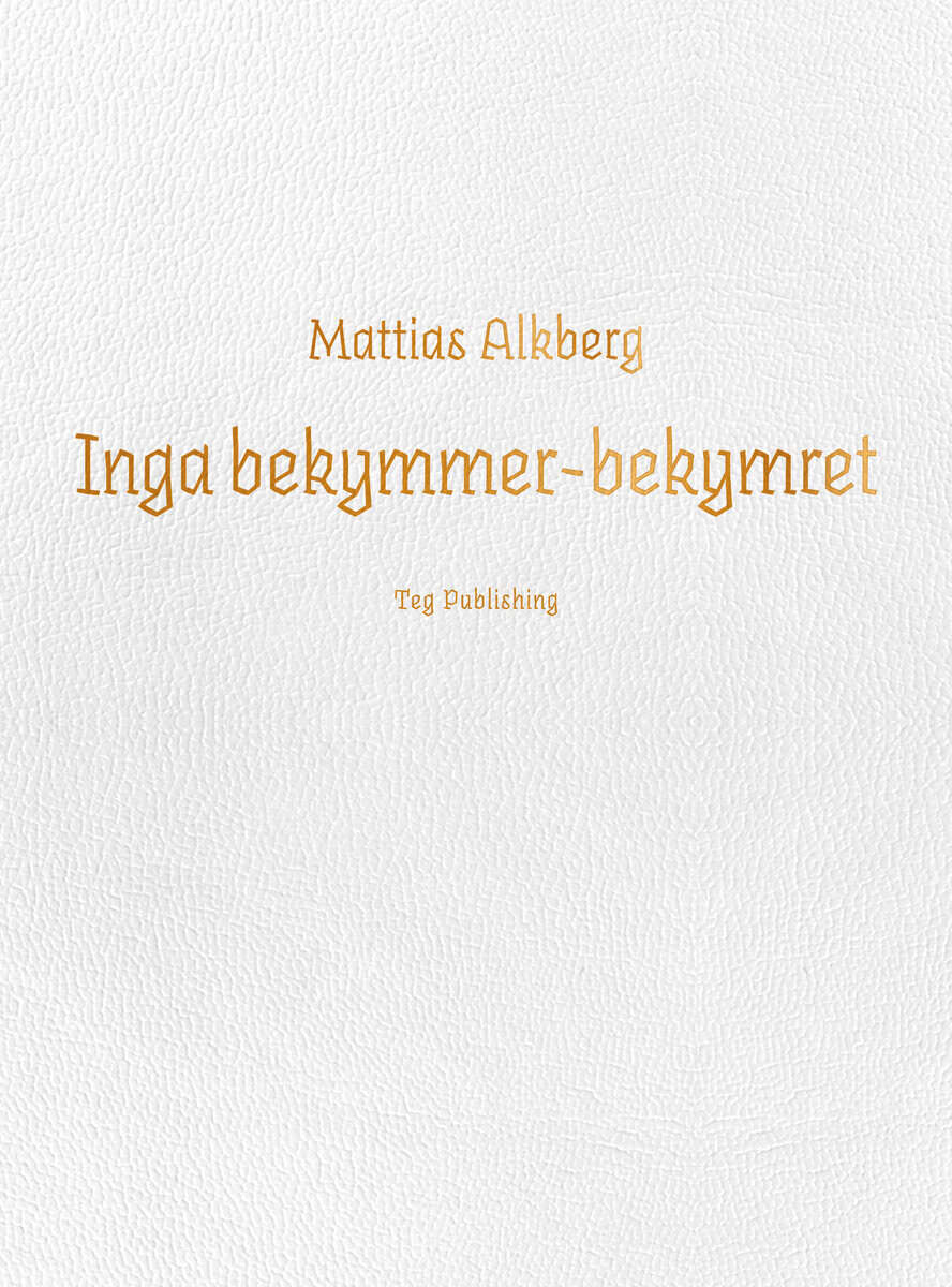 Mattias Alkberg : Inga bekymmer-bekymret