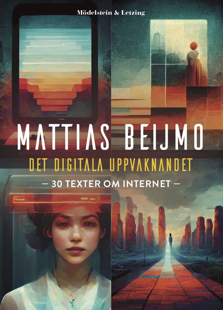 Mattias Beijmo : Det digitala uppvaknandet : 30 texter om internet