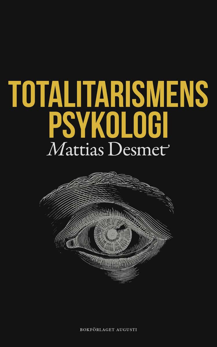 Mattias Desmet : Totalitarismens psykologi