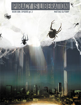 Mattias Elftorp : Piracy is liberation 008. Spiders pt 2