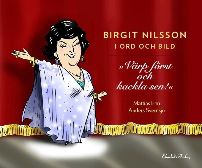 Mattias Enn : Birgit Nilsson i ord och bild : Värp först och kackla sen