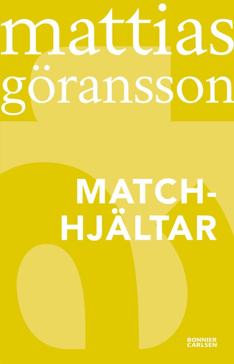 Mattias Göransson : Matchhjältar