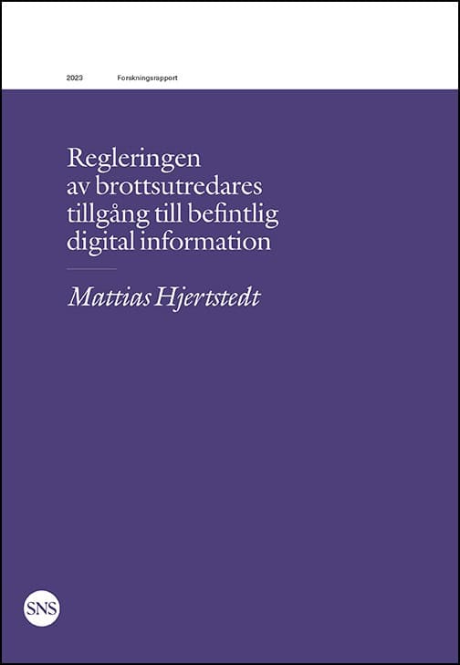 Mattias Hjertstedt : Regleringen av brottsutredares tillgång till befintlig digital information