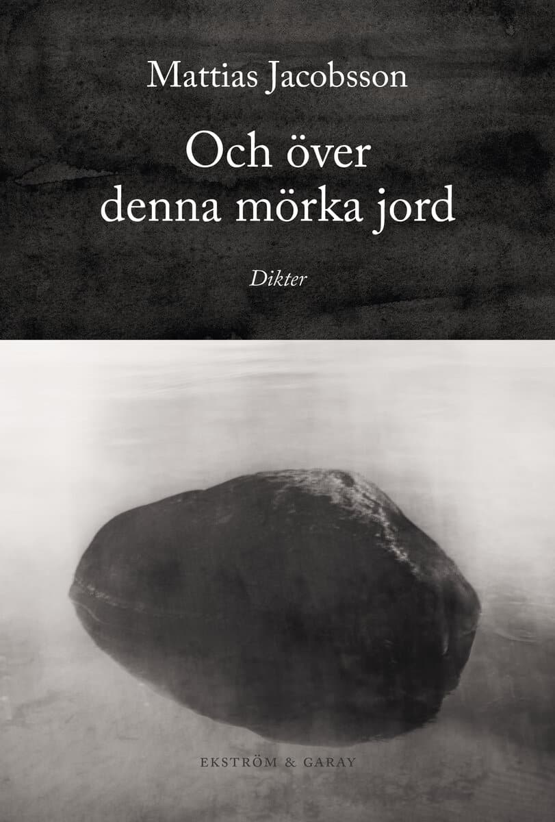 Mattias Jacobsson : Och över denna mörka jord