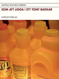 Mattias Jeschko-Edberg : Som att ligga i ett tomt badkar