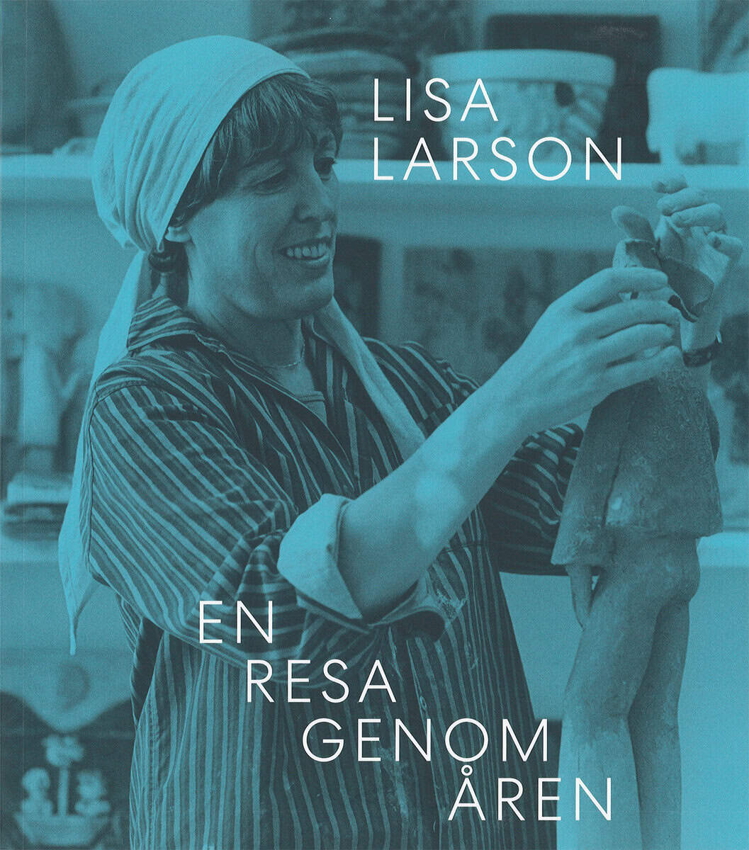 Larson, Mattias ; Jönsson, Love : Lisa Larson : en resa genom åren