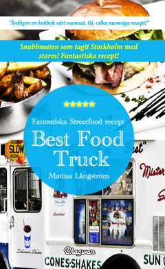 Mattias Långström : Best food truck : fantastiska streetfood recept