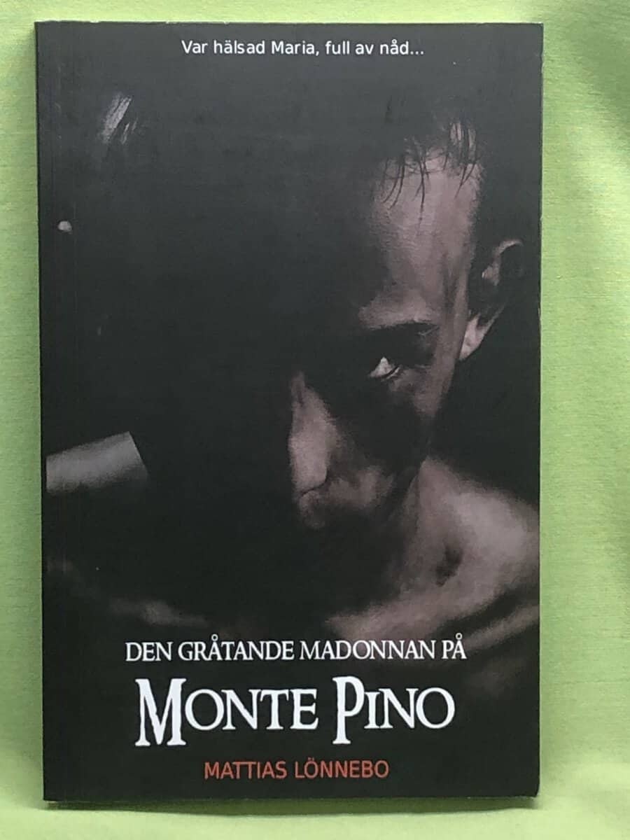 Mattias Lönnebo : Den gråtande madonnan på Monte Pino