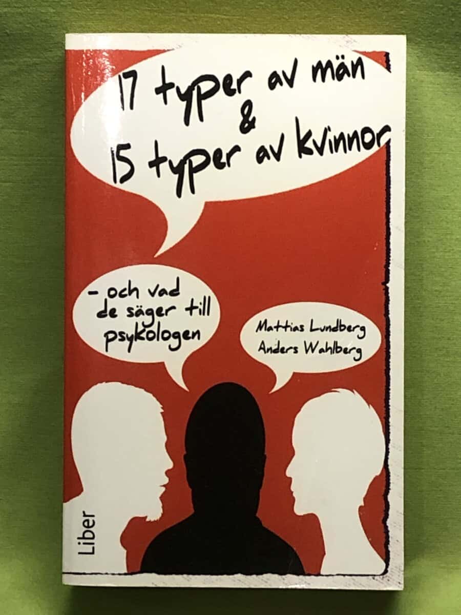 Mattias Lundberg : 17 typer av män & 15 typer av kvinnor - och vad de säger till psykologen