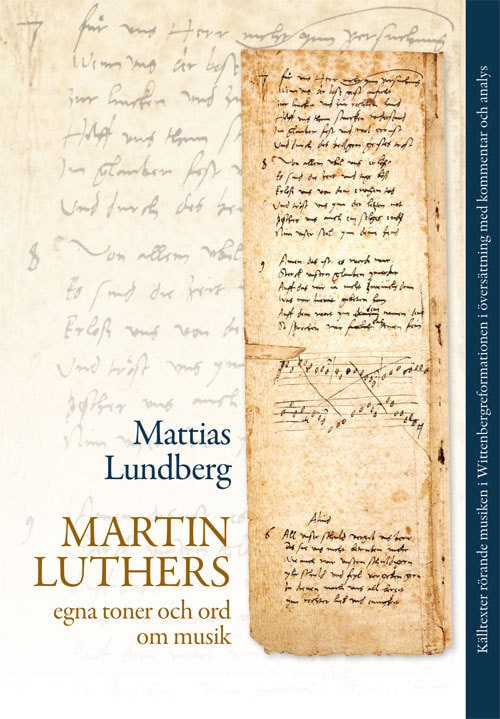 Mattias Lundberg : Martin Luthers egna toner och ord om musik