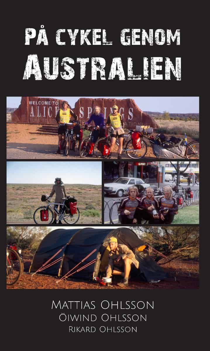 Ohlsson, Mattias ; Ohlsson, Öiwind ; Ohlsson, Rikard : På cykel genom Australien