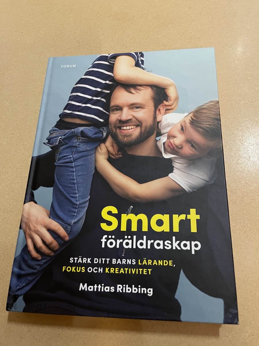 Mattias Ribbing : Smart föräldraskap stärk ditt barns lärande, fokus och kreativitet
