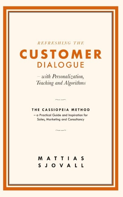 Mattias Sjovall : Refreshing The Customer Dialogue - with Personalization, Teaching and Algor