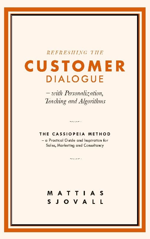 Mattias Sjovall : Refreshing The Customer Dialogue - with Personalization, Teaching and Algor
