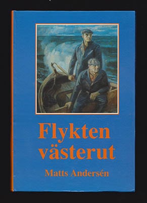 Matts Andersén : Flykten västerut. Dokumentärskildring