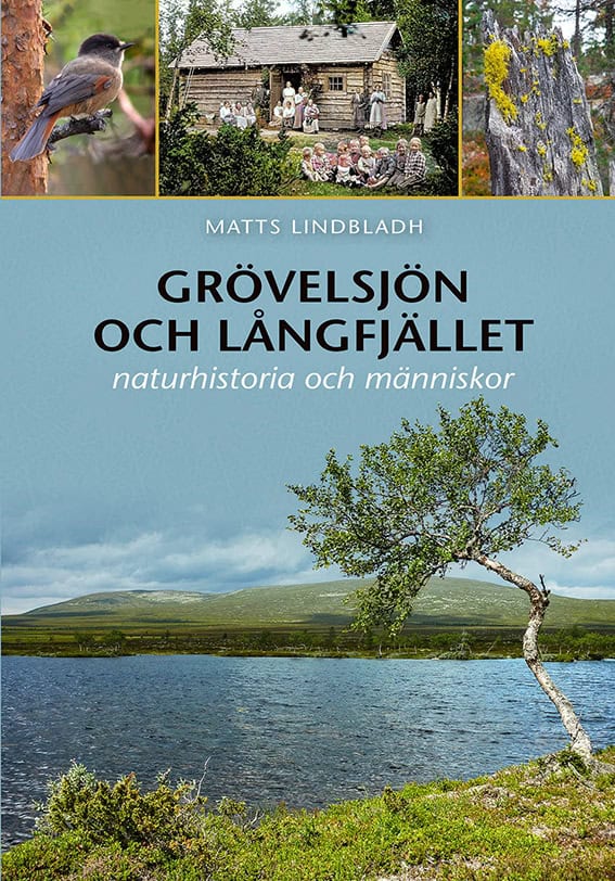 Matts Lindbladh : Grövelsjön och Långfjället : naturhistoria och människor